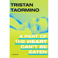 A Part of the Heart Can't Be Eaten: A Memoir