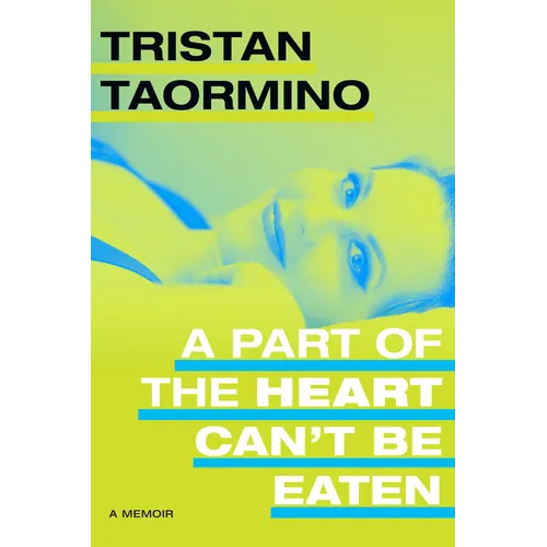 A Part of the Heart Can't Be Eaten: A Memoir