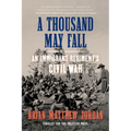 A Thousand May Fall: An Immigrant Regiment's Civil War