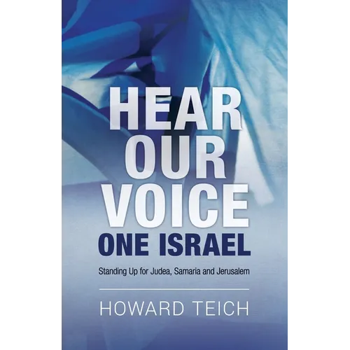 Hear Our Voice: One Israel: Standing Up for Judea, Samaria and Jerusalem