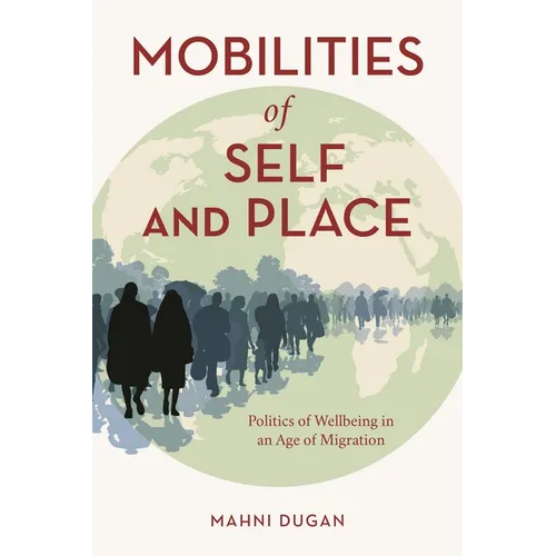 Mobilities of Self and Place: Politics of Wellbeing in an Age of Migration