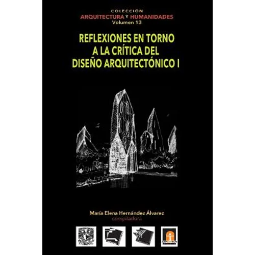 Volumen 13 Reflexiones en torno a la crítica al diseño arquitectónico I