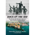 Docs on the Bay: The Dream That Became America's Most Unlikely Medical School
