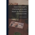Dostoevsky's Underground Man in Russian Literature