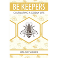 Be Keepers: Cultivating a Godly Life