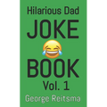 Hilarious Dad Joke Book Vol. 1