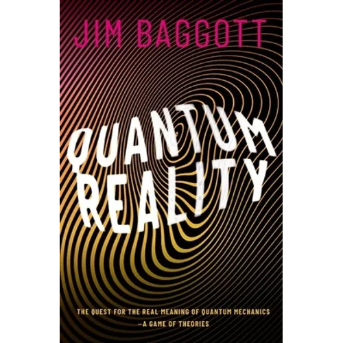 Quantum Reality: The Quest for the Real Meaning of Quantum Mechanics - A Game of Theories