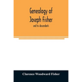 Genealogy of Joseph Fisher, and his descendants, and of the allied families of Farley, Farlee, Fetterman, Pitner, Reeder and Shipman