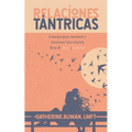 Relaciones Tantricas: Consejos para encontrar y mantener una relación llena de amor y romance