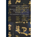 Chinese-English Pocket Dictionary, With Mandarin and Shanghai Pronunciation, and References to the Dictionaries of Williams and Giles