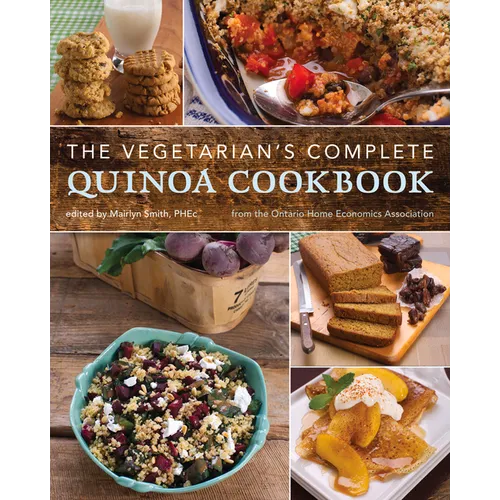 The Vegetarian's Complete Quinoa Cookbook: From the Ontario Home Economics Association