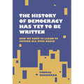 The History of Democracy Has Yet to Be Written