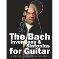 The Bach Inventions and Sinfonias for Guitar: In Standard Notation and Tablature