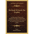 The Book Of Enoch The Prophet: An Apocryphal Production, Supposed For Ages To Have Been Lost, But Discovered At The Close Of The Last Century In Abys