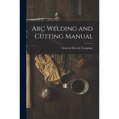Arc Welding and Cutting Manual