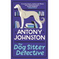 The Dog Sitter Detective: The Tail-Wagging Cosy Crime Series, 'Simply Delightful!' - Vaseem Khan