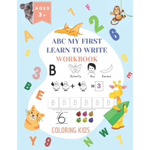 ABC My First Learn To Write Workbook: 1st Grade Workbook Age 5-7 - Homeschool Preschool Kid's - Addition and Subtraction Activities + Worksheets (Home