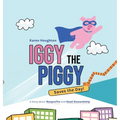 Iggy the Piggy Saves the Day: A Story about Nonprofits and Good Stewardship