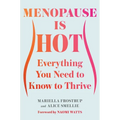 Menopause Is Hot: Everything You Need to Know to Thrive