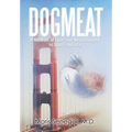 Dogmeat: A Memoir of Love and Neurosurgery in San Francisco
