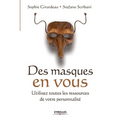 Des masques en vous: Utilisez toutes les ressources de votre personnalité