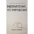Insignificant, Yet Important ... a five letter word, impacting every love story
