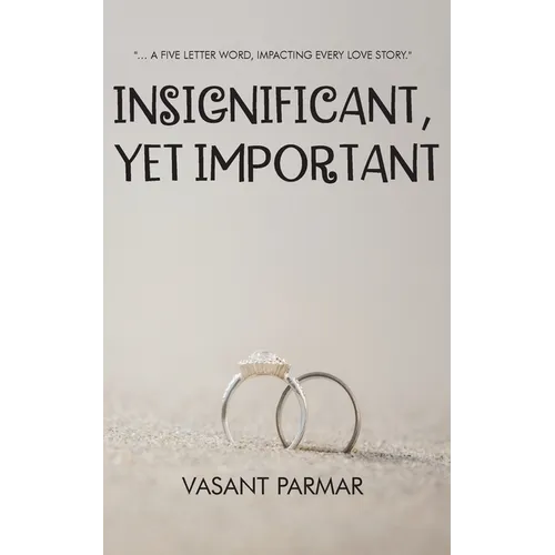 Insignificant, Yet Important ... a five letter word, impacting every love story
