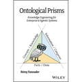 Ontological Prisms: Knowledge Engineering for Enterprise & Agentic Systems