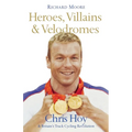 Heroes, Villains and Velodromes: Chris Hoy and Britain's Track Cycling Revolution
