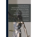Danish Royal Skiöldung Genealogy of Zincke (Zinck, Zinke, Zink, Zingg) and Certain Gebhardt (Kephart, Capehart) Families