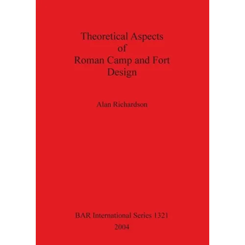 Theoretical Aspects of Roman Camp and Fort Design Bar S1321