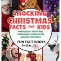 Shocking Christmas Facts for Kids: Fun Holiday Trivia and Surprising Stories from Around the World
