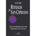 Rituales de San Cipriano: Técnicas Comprobadas para Amor, Dinero, Protección y Venganza