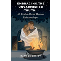 Embracing the Unvarnished Truth: 40 Truths About Human Relationships