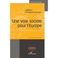 Une voie sociale pour l'Europe: Emergence et luttes de la société civile organisée Préface de Pierre Moscovici
