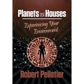 Planets in Houses: Experiencing Your Environment
