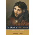 Israel's Messiah: Restoring Jewish Christology
