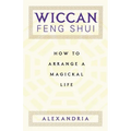 Wiccan Feng Shui: How to Arrange a Magickal Life