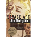 Savage Art: A Biography of Jim Thompson (National Book Critics Circle Award Winner)