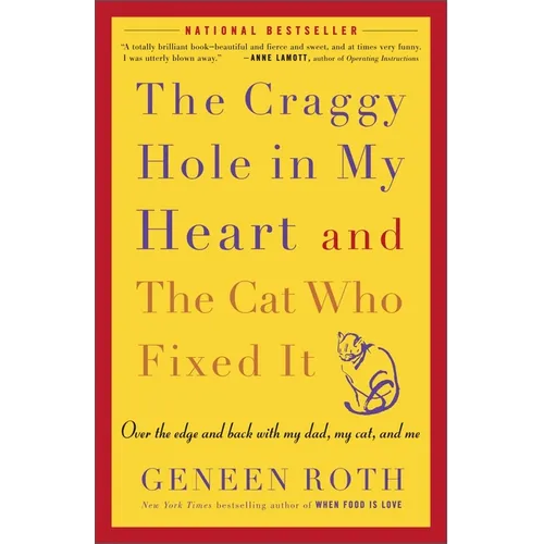 The Craggy Hole in My Heart and the Cat Who Fixed It: Over the Edge and Back with My Dad, My Cat, and Me