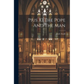 Pius XI The Pope And The Man