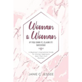 Woman to Woman - if you own it, claim it! Success!: A Beginner's Inspirational Guide for Women Seeking to Start Their Own Business