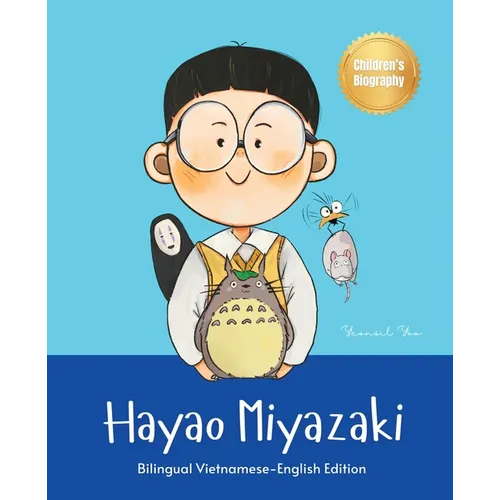 Hayao Miyazaki: Bilingual Vietnamese-English Children's Biography Book (Written in Vietnamese and English)