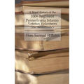 A Brief History of the 100th Regiment: Pennsylvania Infantry Veteran Volunteers (Roundheads)
