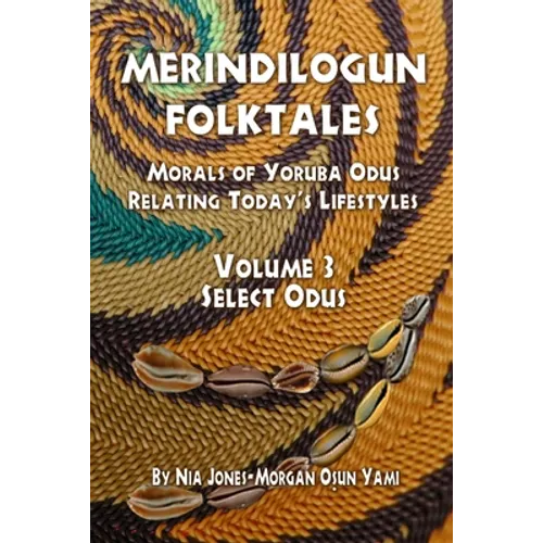 Merindilogun Folktales: Morals Of Yoruba Odus Relating Today's Lifestyles