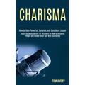 Charisma: Public Speaking Secrets for Introverts on How to Influence People and Handle Small Talk With Confidence (How to Be a P