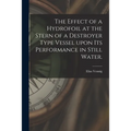 The Effect of a Hydrofoil at the Stern of a Destroyer Type Vessel Upon Its Performance in Still Water.