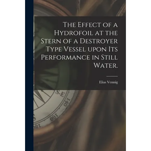 The Effect of a Hydrofoil at the Stern of a Destroyer Type Vessel Upon Its Performance in Still Water.