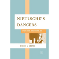 Nietzsche's Dancers: Isadora Duncan, Martha Graham, and the Revaluation of Christian Values