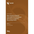 New Science Based Concepts for Increased Efficiency in Battery Recycling 2023